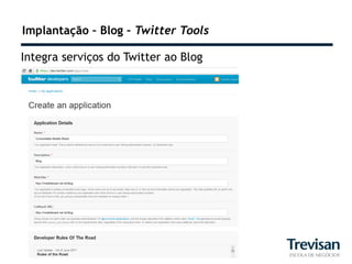 Implantação – Blog – Twitter Tools

Integra serviços do Twitter ao Blog
 