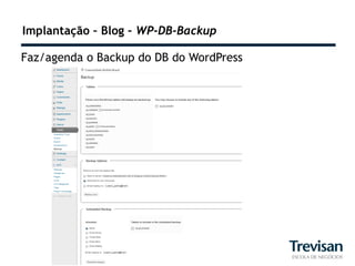 Implantação – Blog – WP-DB-Backup

Faz/agenda o Backup do DB do WordPress
 