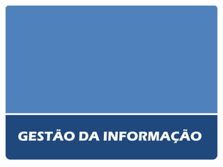 GESTÃO DA INFORMAÇÃO  