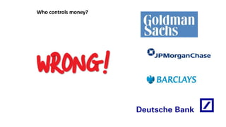 Who controls money?
State?
People?
Parlament?
King?
Efficient markets?
 