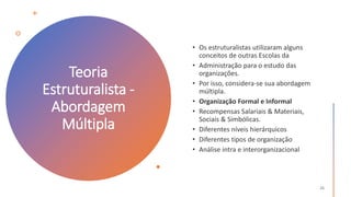 Teoria
Estruturalista -
Abordagem
Múltipla
 