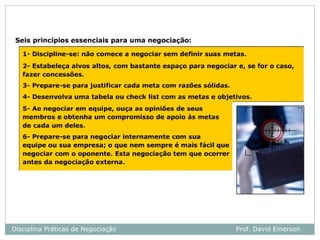 Disciplina Práticas de Negociação   Prof. David Emerson
 