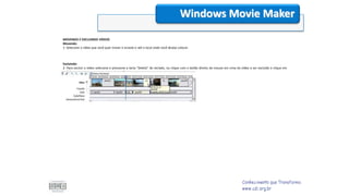 MOVENDO E EXCLUINDO VÍDEOS
Movendo:
1- Selecione o vídeo que você quer mover e arraste-o até o local onde você deseja colocar.
Excluindo:
2- Para excluir o vídeo selecione e pressione a tecla “Delete” do teclado, ou clique com o botão direito do mouse em cima do vídeo a ser excluído e clique em
excluir.
Windows Movie Maker
 