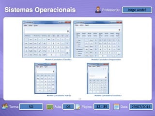 Aula: Pág: Data:10 10 a 17 18-jan-122503-BTurma:
Instrutor: Ricardo Paladini Matos
2503-B 10 10-17 17-01-2013
Celso AlencarJorge André
SO 06 32 - 39 29/07/2014
 