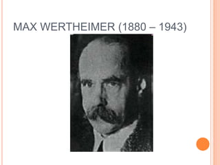 MAX WERTHEIMER (1880 – 1943) 
 