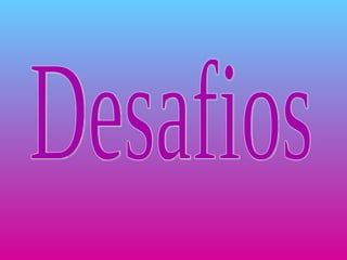 Desafios 