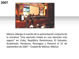 México alberga el evento de la presentación conjunta de
la iniciativa "Una atención limpia es una atención más
segura" en ...