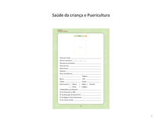 Saúde da criança e Puericultura
7
 