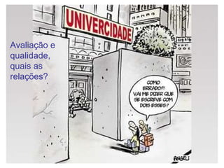 Avaliação e qualidade, quais as relações? 