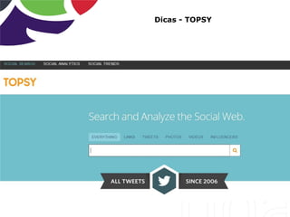 Dicas - TOPSY
 