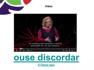 ouse discordar
E Clique aqui
Vídeo
 