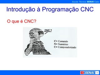 Introdução à Programação CNC O que é CNC? 