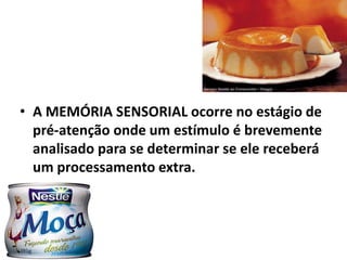 A MEMÓRIA SENSORIAL ocorre no estágio de pré-atenção onde um estímulo é brevemente analisado para se determinar se ele receberá um processamento extra.
