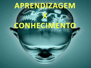 APRENDIZAGEMXCONHECIMENTO