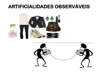 ARTIFICIALIDADES OBSERVÁVEIS