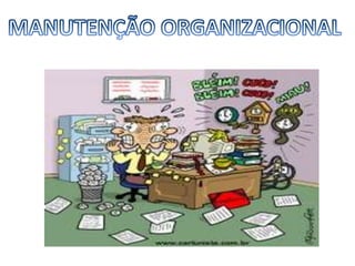 MANUTENÇÃO ORGANIZACIONAL