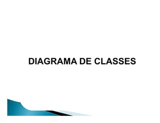 DIAGRAMA DE CLASSES
 