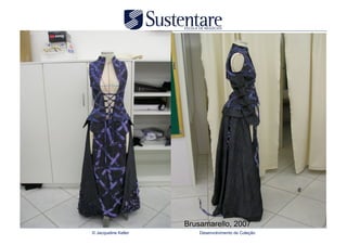 Brusamarello, 2007
© Jacqueline Keller       Desenvolvimento de Coleção
 