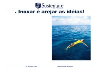. Inovar é arejar as idéias!




    © Jacqueline Keller   Desenvolvimento de Coleção
 