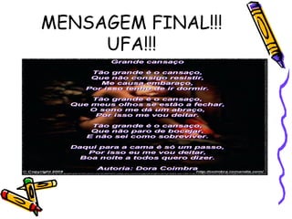 MENSAGEM FINAL!!!
UFA!!!
 