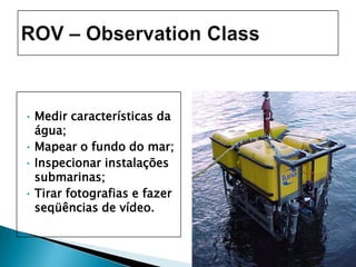Com as simulações, o objetivo é reduzir o custo e baratear a exploração de petróleo em águas profundas, sendo que as missões poderão ser realizadas mais rapidamente, em até metade do tempo. “Cálculos preliminares indicam ser possível economizar até 60% nas missões de maior grau de complexidade”, disse Prado.“Além disso, serão bem menores os riscos de acidentes que podem levar a desastres ambientais em decorrência de vazamento de petróleo. As simulações também permitirão que os ROVs não sejam danificados. Modelos mais sofisticados desse equipamento chegam a custar até US$ 3 milhões”, afirmou Prado.Fonte: Thiago Romero / Agência Fapesp