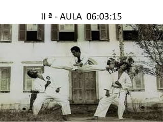 II ª - AULA 06:03:15
 