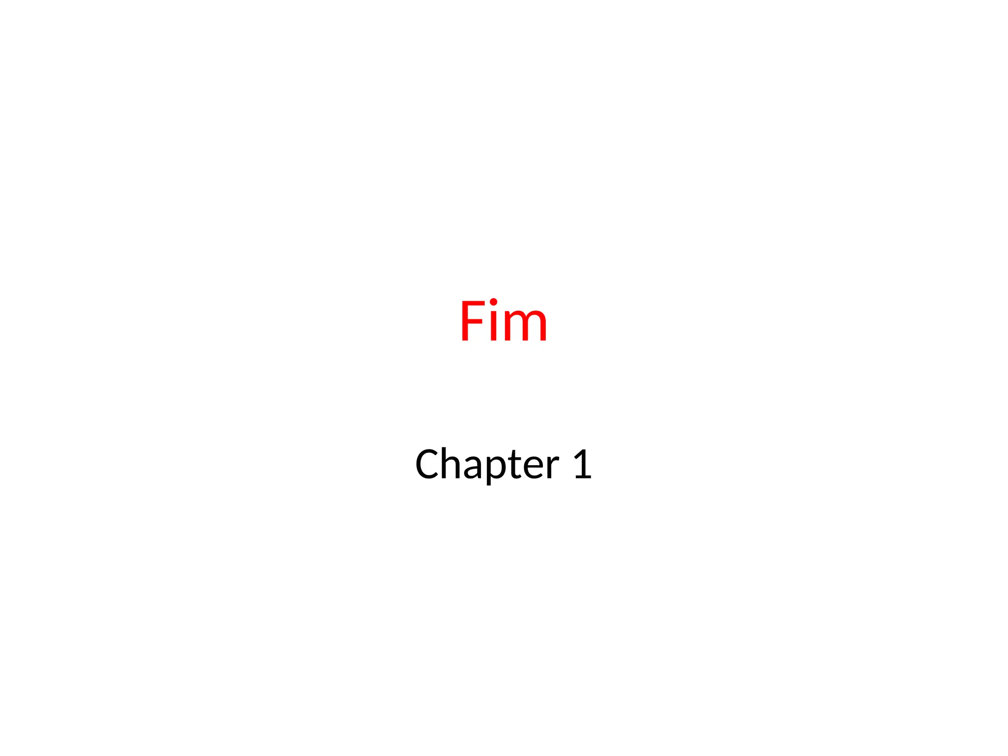 Fim
Chapter 1
 