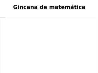 Gincana de matemática
file:///home/pptfactory/temp/Fotos%20Keilla/GINCANA%20131.jpg
 