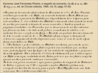 Escreveu José Fernandes Pereira, a respeito do convento, na Histó ria da Arte
Po rtug ue sa, ed. do Círculo Leitores, 1995, vol. III, págs. 61-62:
«No prim e iro do cum e nto o ficial, alvará de De ze m bro de 1 7 1 1 , D. Jo ão V m anda
co nstruir «po r e sm o la», e m Mafra, um co nve nto de dicado a Santo Antó nio q ue
se ria e ntre g ue à pro víncia da Arrábida q ue dispo nibilizaria tre ze re lig io so s para
ne le assistire m . (… ) o s e statuto s do s Arrábido s e ram m uito claro s q uanto ao m o do
de ace itar, po r e sm o la, a do ação de no vo s co nve nto s, e tam bé m q uanto ao
pro g ram a co nstrutivo : «o s Co nve nto s, q ue se ho uve sse m de ace itar, o rde nava
q ue fo sse m e m tudo , e de tudo m uito po bre s, o s m ate riais de ado be s, e as
m ade iras to s­cas, e xce pto as da Ig re ja, e Sacristia, na q ualnão have ria o rnam e nto
de te la, o u se da, se não de lã. . . ». O s Arrábido s fo ram se m pre e xtre m am e nte
ze lo so s no cum prim e nto de stas dispo siçõ e s q ue , co m o se ve rá, de m o do alg um
fo ram re spe itadas e m Mafra.
(… ) Po r tradição e pe lo s e statuto s, o s Arrábido s ace itavam , po r e sm o la, no vo s
co nve nto s de sde q ue fo sse m o s frade s a g e rir a sua co nstrução q ue , ne nhum
caso , po de ria fug ir de um a tipo lo g ia e de um carácte r de sim plicidade e pe q ue ne z
há m uito tipificado . O ra o alvará de 1 7 1 4 re ve la sibilinam e nte q ue a o bra a e rg ue r
e m Mafra se ria ré g ia, co ntro lada de sde Lisbo a pe lo re i e q ue ao s frade s co m pe tia
ape nas ace itar o pre se nte , ainda q ue e nve ne nado .
Fá-lo -ão co m po uca co nvicção e apó s pare ce r jurídico do arcipre ste da Patriarcal
de Lisbo a, e xpre sso e m 1 7 30 , e se g undo o q ualo s Arrábido s po diam se m
e scrúpulo ace itar o bra tão luxuo sa para a q uala «Re alMag nificê ncia» não tinha
se q ue r q ue lhe s so licitar co nse ntim e nto . »
 