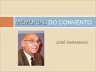MEMORIALMEMORIAL DO CONVENTO
JOSÉ SARAMAGO
 