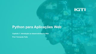 Python para Aplicações Web Capítulo - Introdução ao desenvolvimento Web.pdf