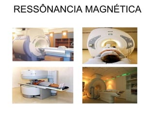 RESSÔNANCIA MAGNÉTICA
 