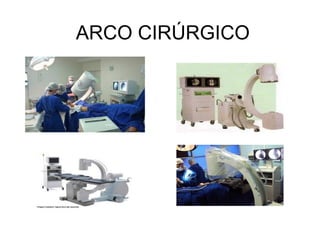 ARCO CIRÚRGICO
 