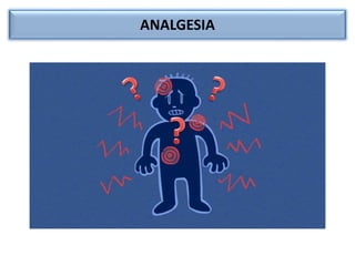ANALGESIA
 