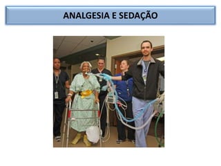 ANALGESIA E SEDAÇÃO
 