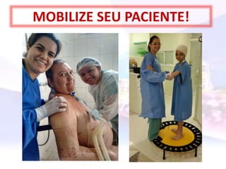 MOBILIZE SEU PACIENTE!
 
