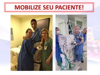 MOBILIZE SEU PACIENTE!
 