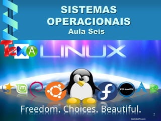 2
SISTEMAS
OPERACIONAIS
Aula Seis
 