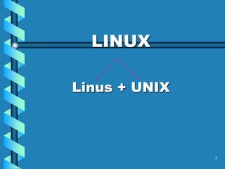 5
LINUX
Linus + UNIX
 