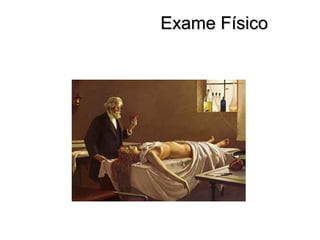 Exame FísicoExame Físico
 