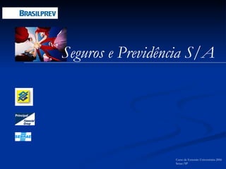 Curso de Extensão Universitária 2006 Senac/SP Seguros e Previdência S/A 