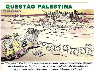 QUESTÃO PALESTINA

 
