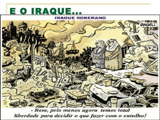 E O IRAQUE...

 