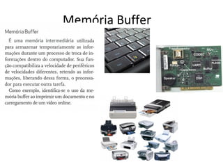 Memória Buffer
 