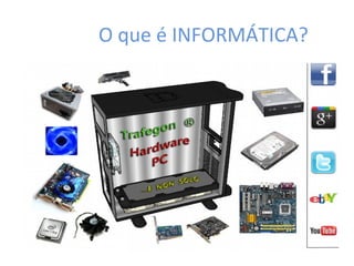 O que é INFORMÁTICA?
A Informática engloba toda atividade relacionada ao
desenvolvimento e uso dos computadores que permitam
aprimorar e automatizar tarefas em qualquer área de
atuação da sociedade.
Podemos definir a informática como a “ciência do
tratamento automático das informações”.
 