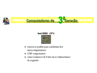 Computadores de GeraçãoComputadores de Geração
 
