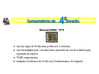 Computadores de GeraçãoComputadores de Geração
 