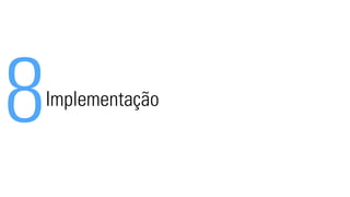 8Implementação 
 