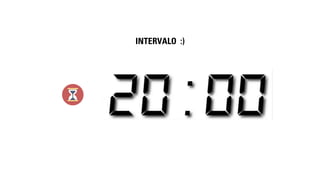 INTERVALO :) 
 