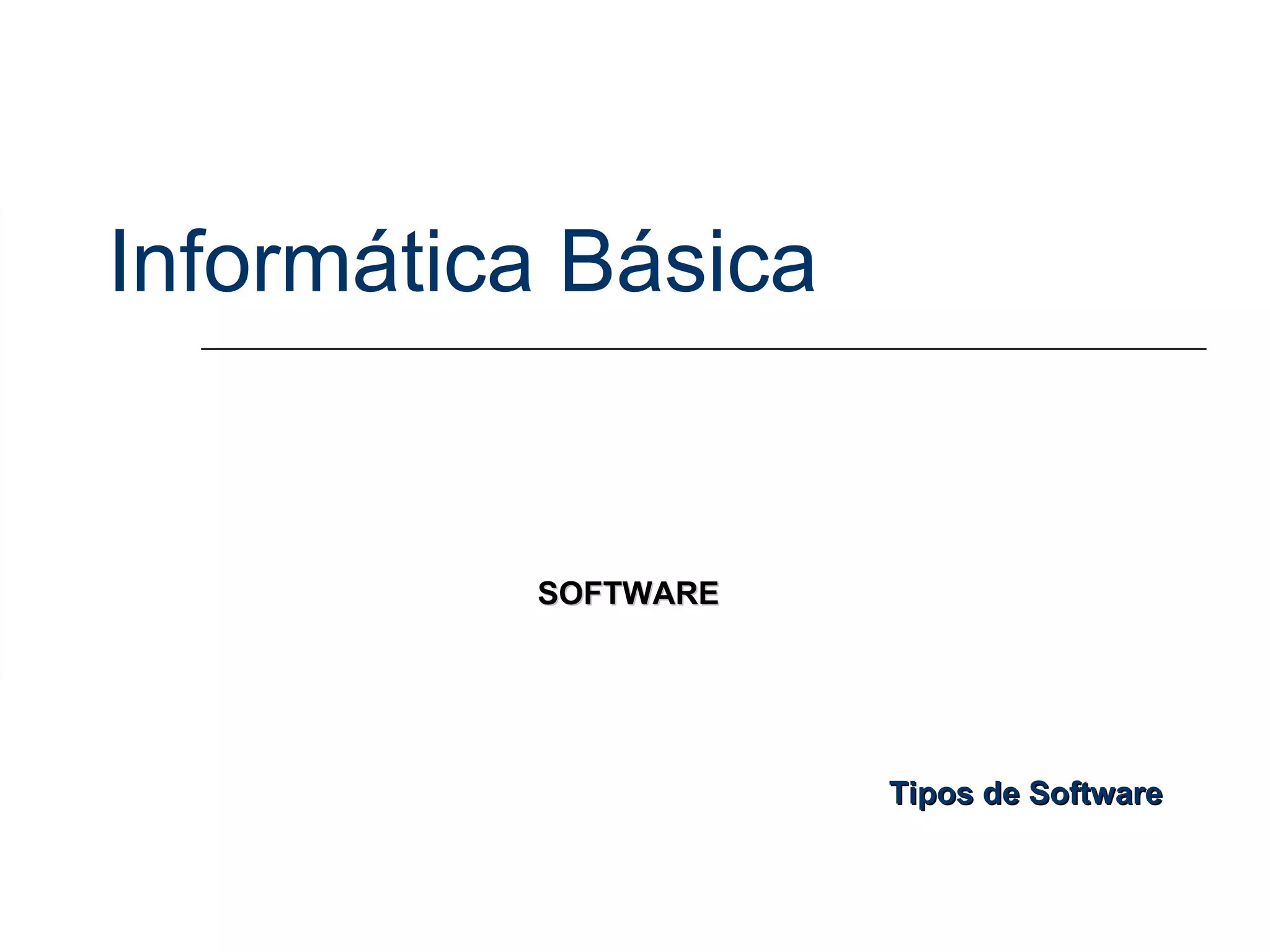Informática Básica Tipos de Software SOFTWARE 